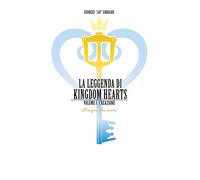 La leggenda di Kingdom hearts. Vol. 1: Creazione.