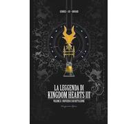 La leggenda di Kingdom Hearts III. Vol. 2: Universo e decrittazione