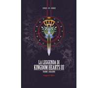 La leggenda di Kingdom hearts. Vol. 1 - Grouard Georges Jay