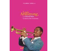 La leggenda di Louis Armstrong. La musica oltre il razzismo