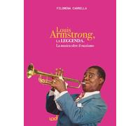 La leggenda di Louis Armstrong. La musica oltre il razzismo