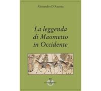 Leggenda Di Maometto In Occidente - Alessandro D'Ancona - 2017