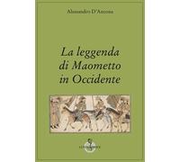 La leggenda di Maometto in Occidente - D'Ancona Alessandro