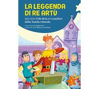 La leggenda di re Artù da ciclo di Re Artù e i cavalieri della Tavola rotonda