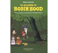 La leggenda di Robin Hood. Un'avventura rocambolesca di Robin Hood - Larce...