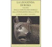 La leggenda di Roma. Testo latino e greco a fronte. Vol. 1: Dalla nascita dei gemelli alla fondazione della città.