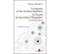 La leggenda di san Giuliano ospitaliere. Testo francese a fronte