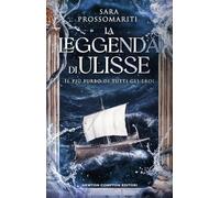 La leggenda di Ulisse. Il più furbo di tutti gli eroi