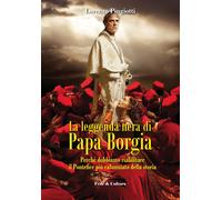 La leggenda nera di papa Borgia. Perché dobbiamo riabilitare il pontefice ...