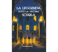 LA LEGGENDA SOTTO LA VECCHIA SCUOLA
