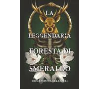 La Leggendaria Foresta di Smeraldo: un Fantasy epico tra Dèi antichi, Magia e Ingranaggi.
