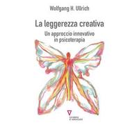 La leggerezza creativa. Un approccio innovativo in psicoterapia
