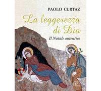 La leggerezza di Dio. Il Natale autentico