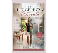 La Leggerezza Ritrovata: Rituali nordici, drenaggio linfatico, spazzolatura a secco e abitudini quotidiane per ritrovare leggerezza e benessere dopo i 40 anni