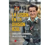 La legión en la División Azul: Caballeros Legionarios en la Estepa Rusa.: 0000