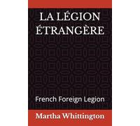 LA LÉGION ÉTRANGÈRE: French Foreign Legion
