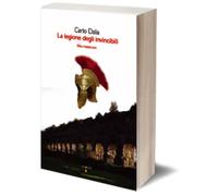 La legione degli invincibili di Carlo Dalia, Iacobelli Editore