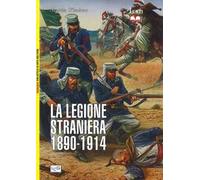 La legione straniera 1890-1914