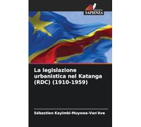La legislazione urbanistica nel Katanga (RDC) (1910-1959)
