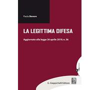 La legittima difesa. Aggiornamento alla legge 26 aprile 2019, n. 36