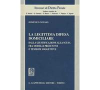 La legittima difesa domiciliare. Dalla giustificazione alla scusa fra modelli presuntivi e tensioni soggettive