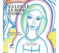 La Lena e la rose d'oro. Esplorando i vizi e le virtù: 12