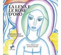 La Lena e la rose d'oro. Esplorando i vizi e le virtù - 2023 - Fo