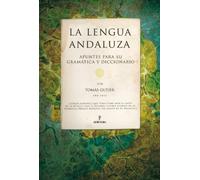 La lengua Andaluza. Apuntes para su Gramática y diccionario: Apuntes Para Su Gramatica y Diccionario
