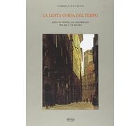 La lenta corsa del tempo. Siena di fronte alla modernità tra XIX e XX secolo