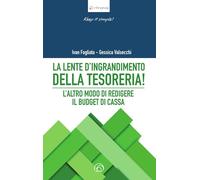 LA LENTE D'INGRANDIMENTO DELLA TESORERIA - FOGLIATA IVAN, VALSECCHI GESSICA -