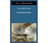La lente scura. Scritti di viaggio