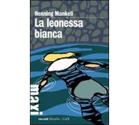 La leonessa bianca. Le inchieste del commissario Wallander. Vol. 3