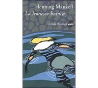 La leonessa bianca. Le inchieste del commissario Wallander. Vol. 3