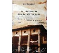 La Leopoldina era la nostra casa. Giulin e la Gasparotto. Racconti di Resistenza