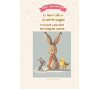 La lepre Lella e la carota magica: The hare Lella and the magical carrot