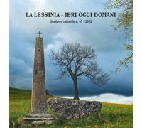 La Lessinia - Ieri Oggi e Domani. Quaderno Culturale Nr.45-2022