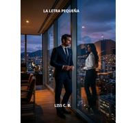 LA LETRA PEQUEÑA: Un romance inesperado, prohibido donde el poder y el deseo reescriben las reglas