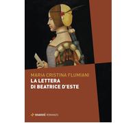 La lettera a Beatrice d'Este - Flumiani Maria Cristina