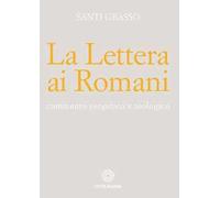 La lettera ai romani. Commento esegetico e teologico