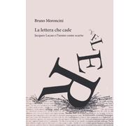 La lettera che cade. Jacques Lacan e l'uomo come scarto [Paperback] [Mar 16, 202
