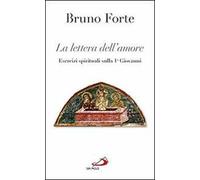 La lettera dell'amore. Esercizi spirituali sulla 1ª Giovanni