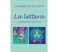 La lettera - romanzo breve di Giuseppina Ferrara, 2020, Youcanprint