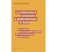 La letteratura coloniale e postcoloniale in Italia. Dal romanzo di propaganda co