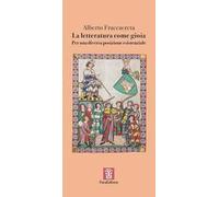La letteratura come gioia. Per una diversa posizione esistenziale