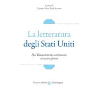 LA LETTERATURA DEGLI STATI UNITI. DAL RINASCIMENTO AMERICANO AI NOSTRI GIORNI -