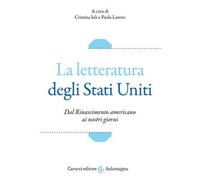 La letteratura degli Stati Uniti. Dal Rinascimento americano ai nostri giorni