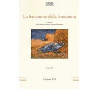 La letteratura della letteratura. Atti del XV Convegno internazionale della MOD (Sassari, 12-15 giugno 2013). Vol. 2