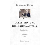 La letteratura della nuova Italia: Saggi critici | Volume IV (1914)