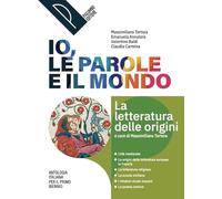 La letteratura delle origini. Per le Scuole superiori. Con e-book. Con espansione online