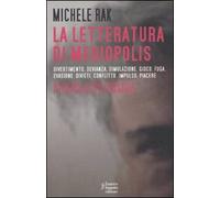 La letteratura di Mediopolis. Divertimento, devianza, simulazione, gioco, fuga, evasione, divieti, conflitto, impulso, piacere